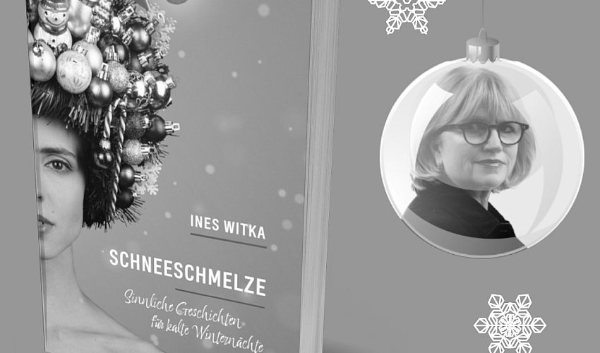 Buchpremiere von Ines Witka: Schneeschmelze - Sinnliche Geschichten für kalte Winternächte